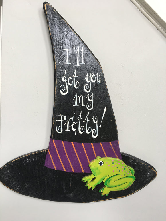 Halloween I'll Get You My Pretty Witch's Hat Sign