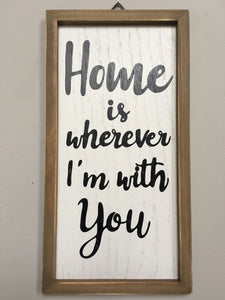 Valentine Home Is Whenever I’m With You Sign