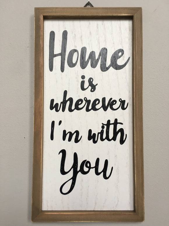 Valentine Home Is Whenever I’m With You Sign