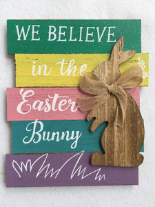 Easter We Believe in the Easter Bunny Sign